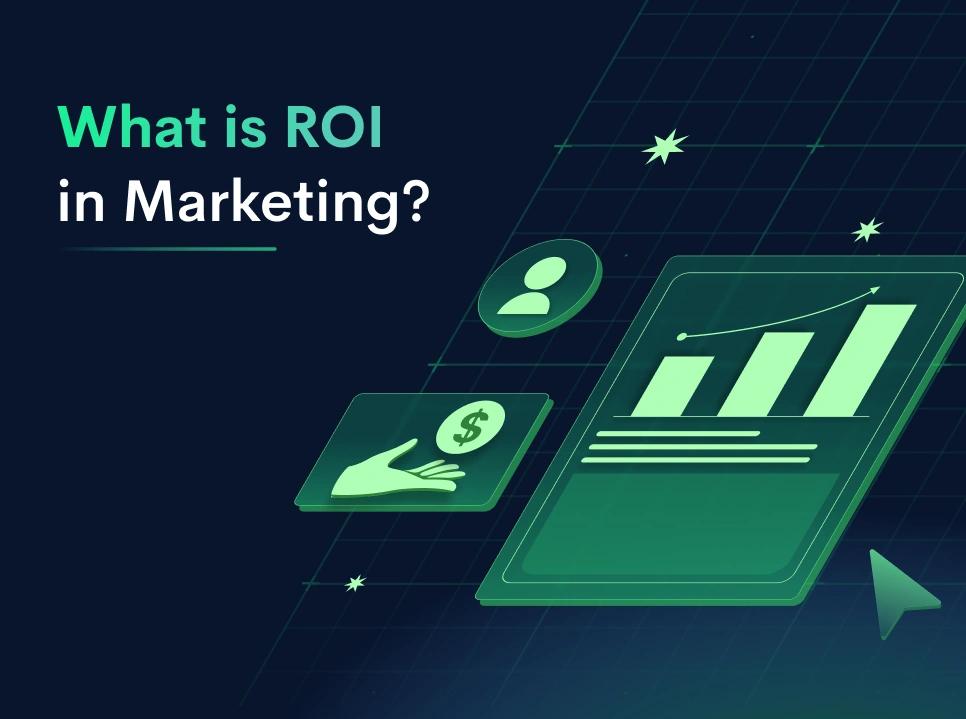 ROI Marketing: Everything You Need to Know [2024]