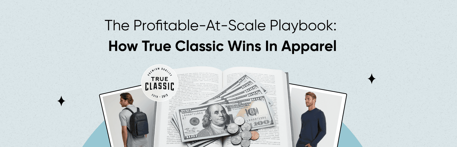 The Profitable-at-Scale Playbook: How True Classic Wins In Apparel