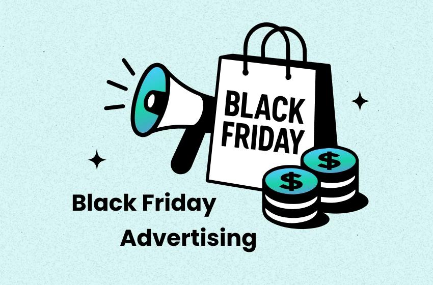 Top 10 Game-Changing Black Friday Advertising Ideas in 2025