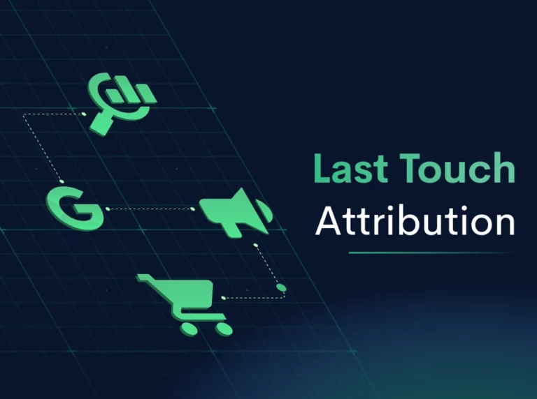 What Is Last Touch Attribution? Models & Examples (2023)